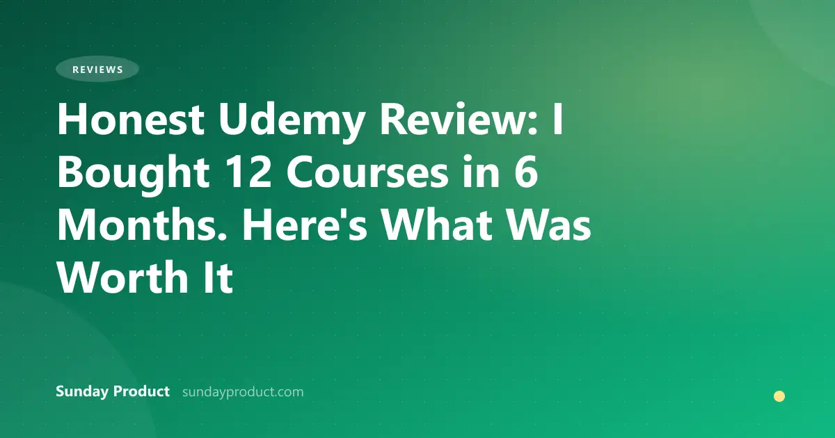 Honest Udemy Review: I Bought 12 Courses in 6 Months. Here's What Was Worth It