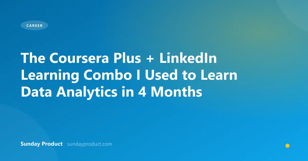 The Coursera Plus + LinkedIn Learning Combo I Used to Learn Data Analytics in 4 Months