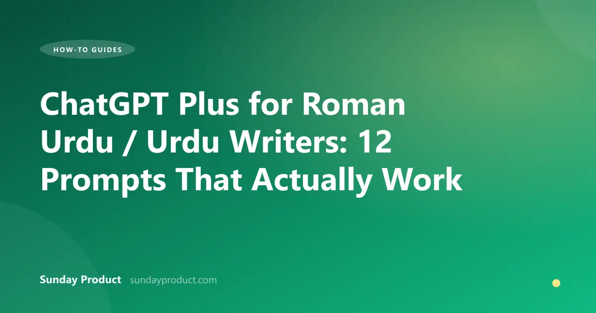 ChatGPT Plus for Roman Urdu / Urdu Writers: 12 Prompts That Actually Work