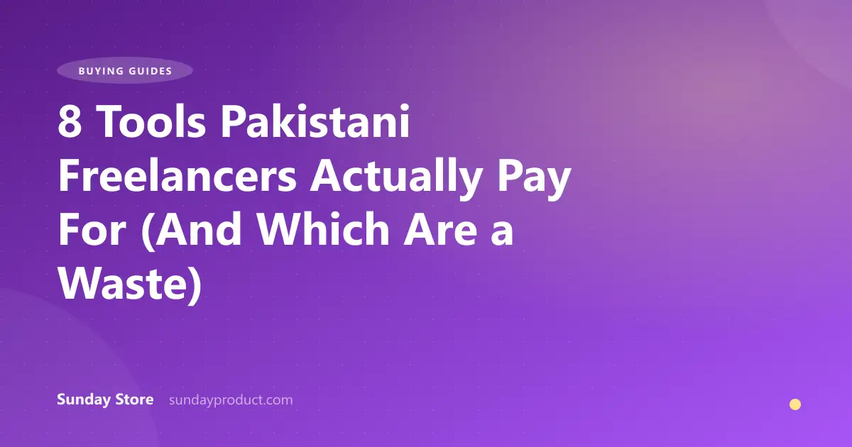 8 Tools Pakistani Freelancers Actually Pay For (And Which Are a Waste)